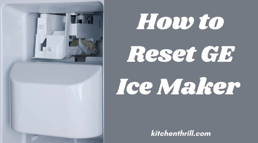 How to reset GE ice maker