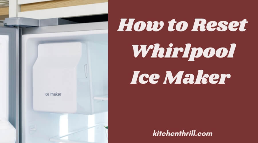 How to reset Whirlpool ice maker