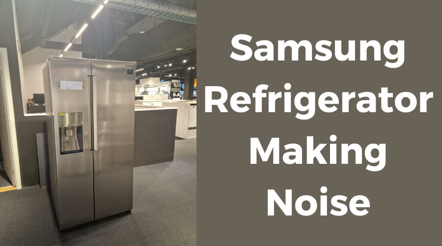 Samsung refrigerator making noise