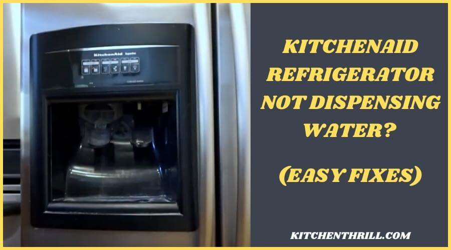 Kitchenaid refrigerator water dispenser not working