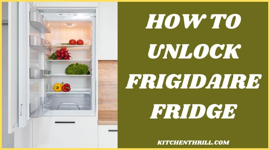 How to unlock Frigidaire refrigerator