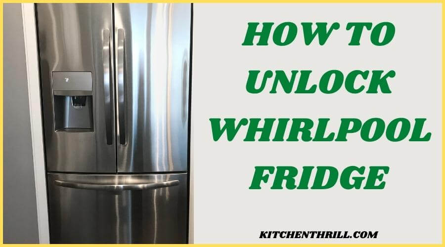 How to unlock Whirlpool refrigerator
